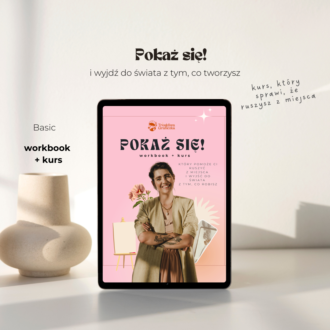 Pokaż się! I wyjdź do świata z tym, co robisz | Kurs + workbook
