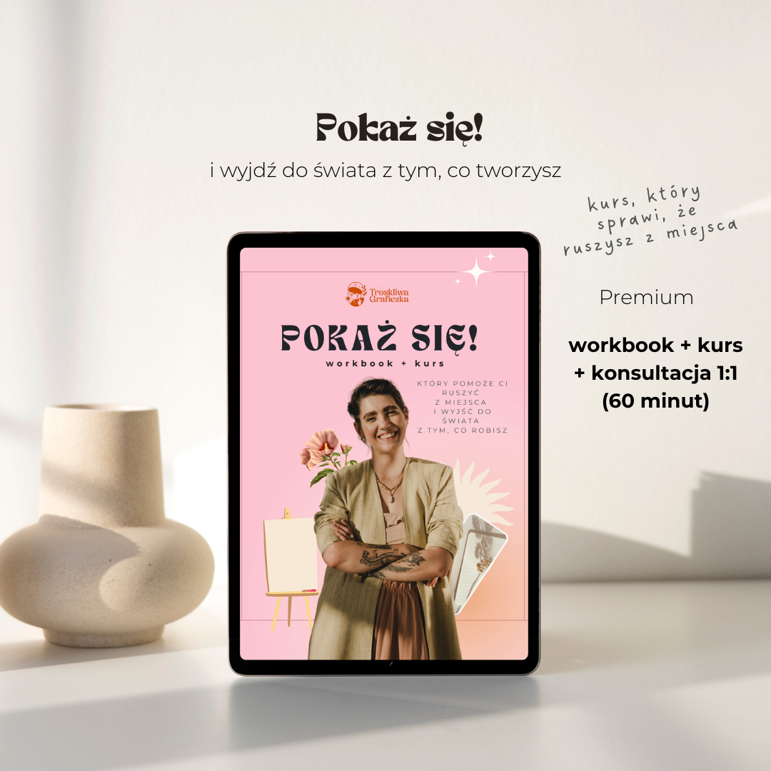 Pokaż się! Pakiet premium (z callem 1:1) Wyjdź do świata z tym, co robisz | Kurs + workbook